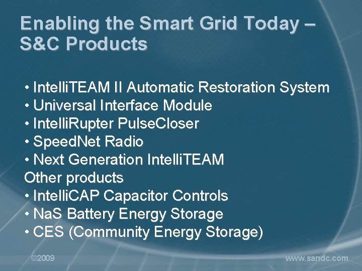 Enabling the Smart Grid Today – S&C Products • Intelli. TEAM II Automatic Restoration