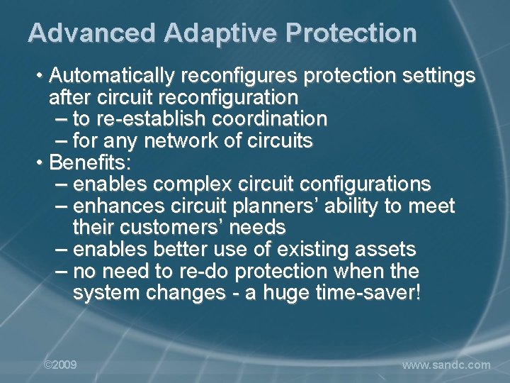 Advanced Adaptive Protection • Automatically reconfigures protection settings after circuit reconfiguration – to re-establish