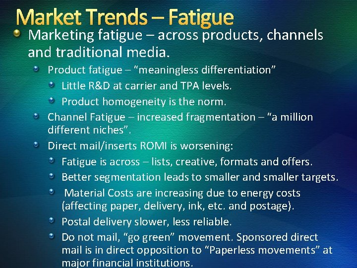 Market Trends – Fatigue Marketing fatigue – across products, channels and traditional media. Product