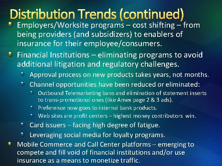 Distribution Trends (continued) Employers/Worksite programs – cost shifting – from being providers (and subsidizers)