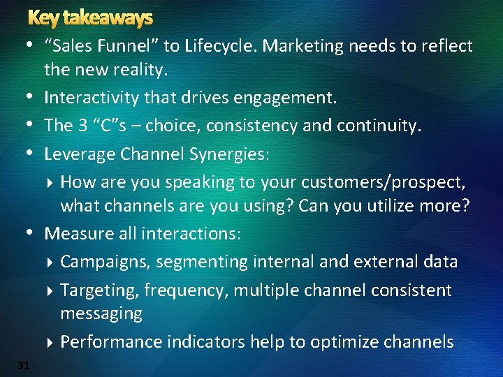 Key takeaways • “Sales Funnel” to Lifecycle. Marketing needs to reflect • • 31