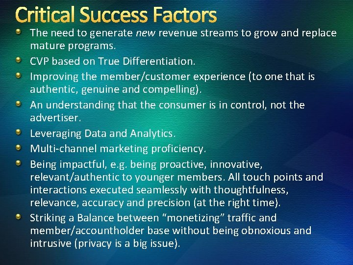 Critical Success Factors The need to generate new revenue streams to grow and replace