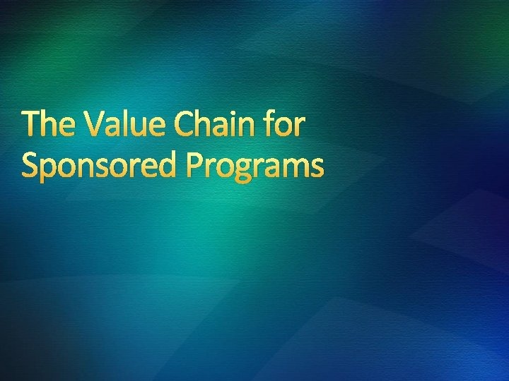 The Value Chain for Sponsored Programs 