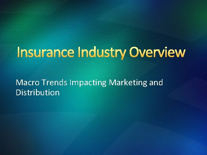 Insurance Industry Overview Macro Trends Impacting Marketing and Distribution 