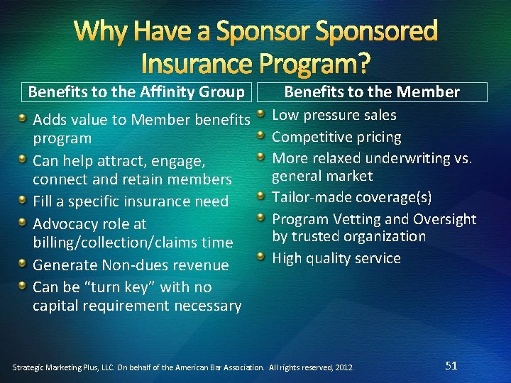 Why Have a Sponsored Insurance Program? Benefits to the Affinity Group Adds value to
