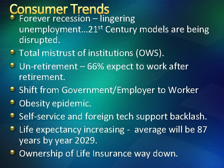 Consumer Trends Forever recession – lingering unemployment… 21 st Century models are being disrupted.