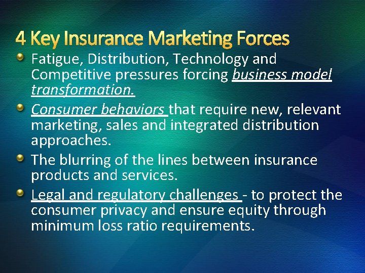 4 Key Insurance Marketing Forces Fatigue, Distribution, Technology and Competitive pressures forcing business model