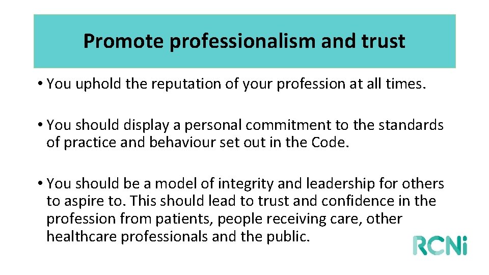 Promote professionalism and trust • You uphold the reputation of your profession at all