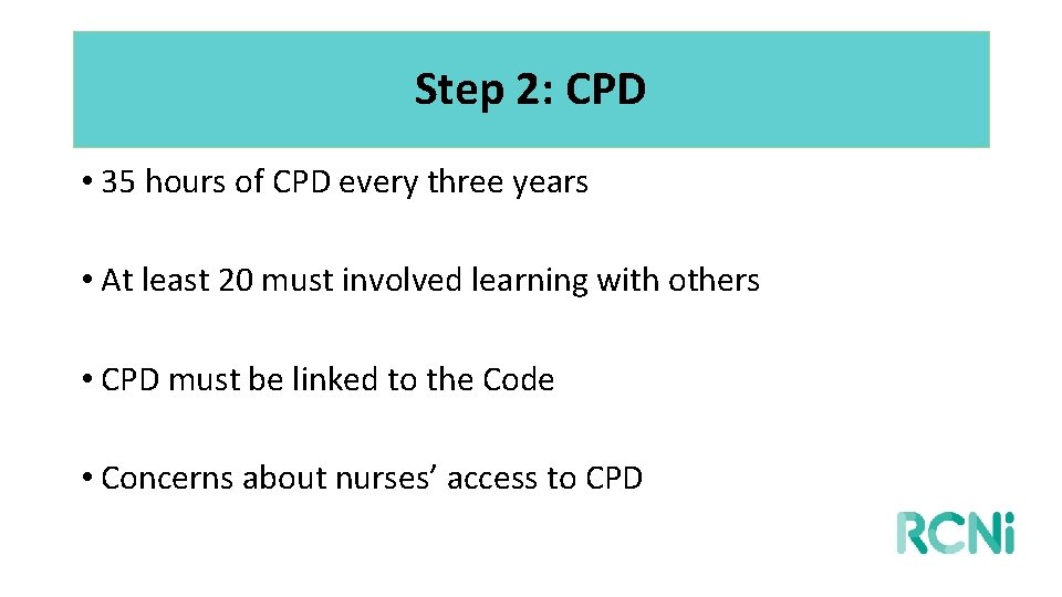 Step 2: CPD • 35 hours of CPD every three years • At least