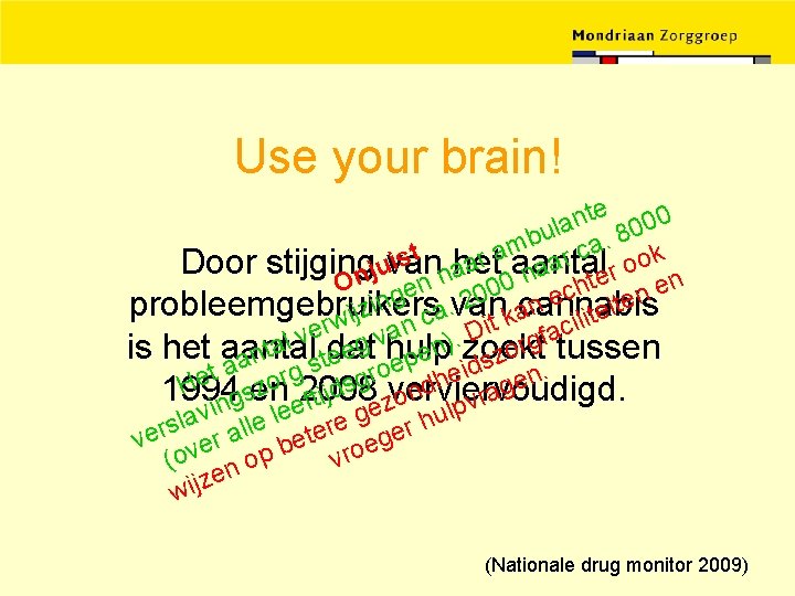 Use your brain! te 00 n a 0 ul 8 b. m r ca