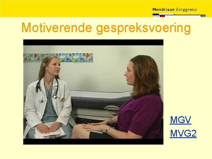 Motiverende gespreksvoering MGV MVG 2 