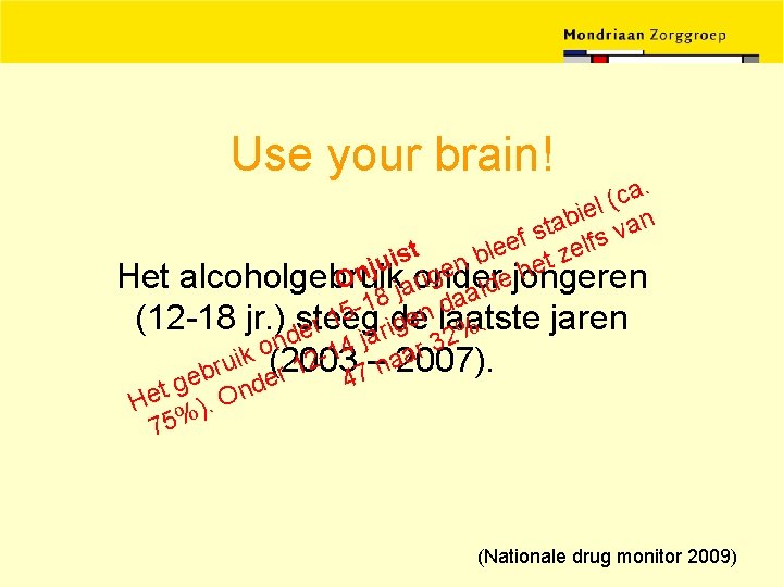 Use your brain! a. c ( el n i b ta s va s