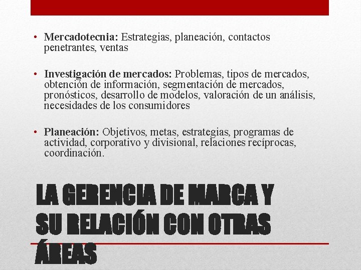  • Mercadotecnia: Estrategias, planeación, contactos penetrantes, ventas • Investigación de mercados: Problemas, tipos