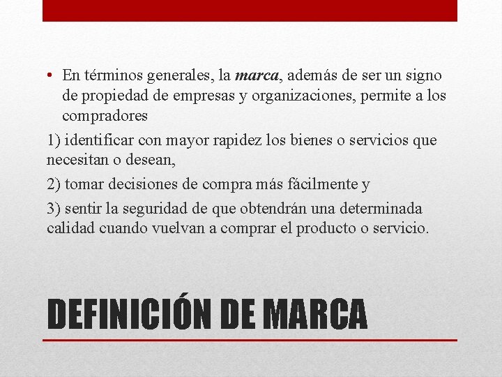  • En términos generales, la marca, además de ser un signo de propiedad