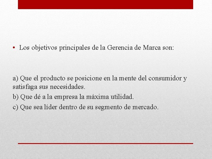  • Los objetivos principales de la Gerencia de Marca son: a) Que el