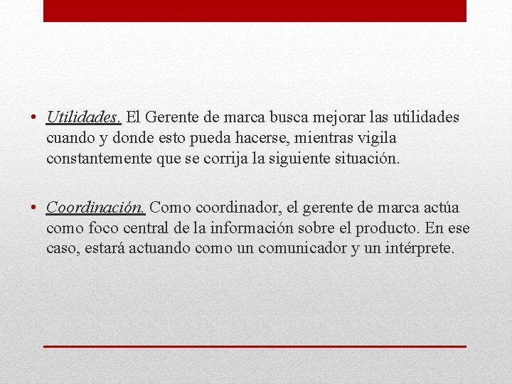  • Utilidades. El Gerente de marca busca mejorar las utilidades cuando y donde