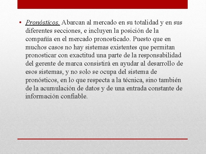  • Pronósticos. Abarcan al mercado en su totalidad y en sus diferentes secciones,