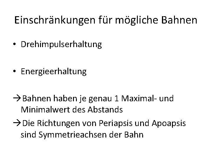 Einschränkungen für mögliche Bahnen • Drehimpulserhaltung • Energieerhaltung Bahnen haben je genau 1 Maximal-