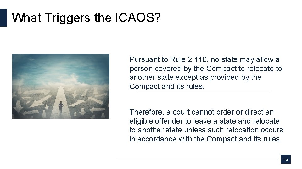 What Triggers the ICAOS? Pursuant to Rule 2. 110, no state may allow a