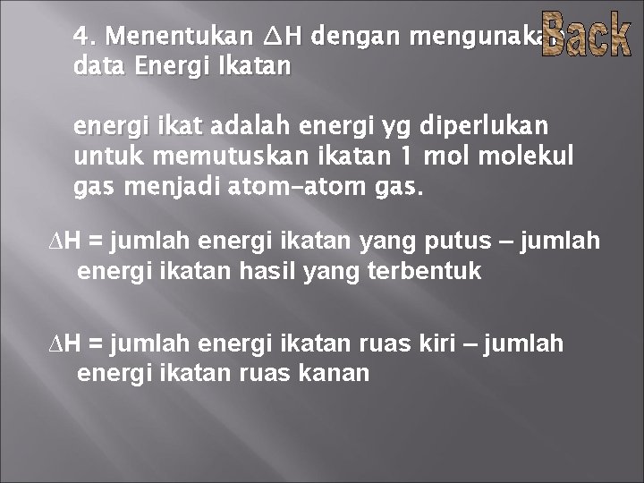 4. Menentukan ∆H dengan mengunakan data Energi Ikatan energi ikat adalah energi yg diperlukan