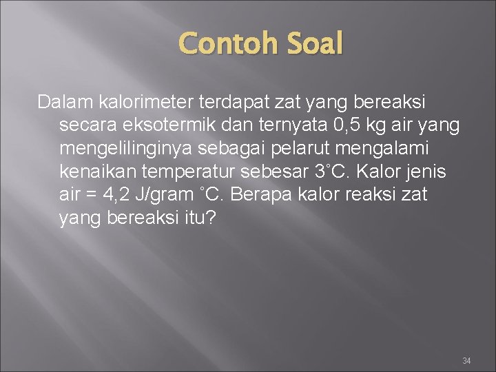 Contoh Soal Dalam kalorimeter terdapat zat yang bereaksi secara eksotermik dan ternyata 0, 5