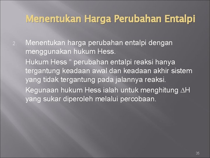 Menentukan Harga Perubahan Entalpi 2. Menentukan harga perubahan entalpi dengan menggunakan hukum Hess. Hukum