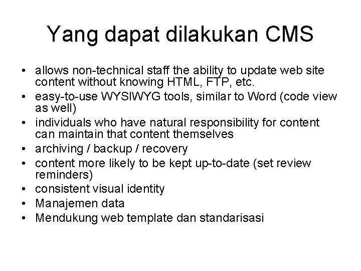 Yang dapat dilakukan CMS • allows non-technical staff the ability to update web site