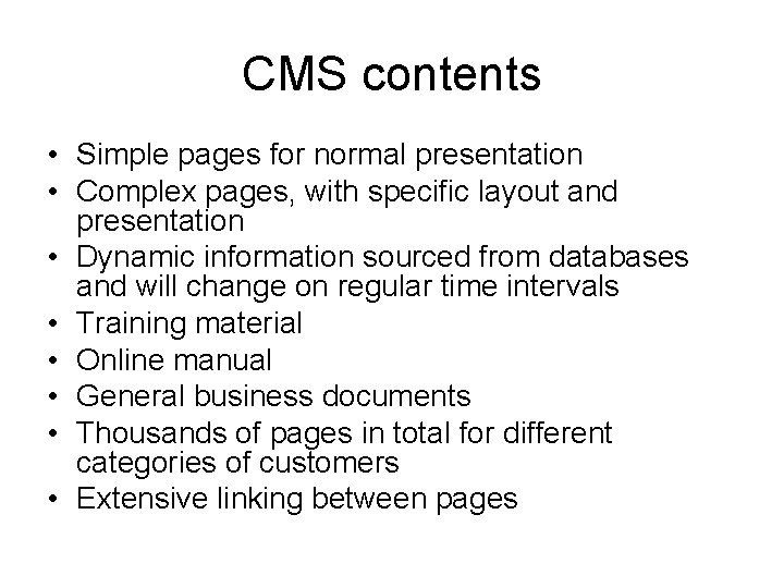CMS contents • Simple pages for normal presentation • Complex pages, with specific layout