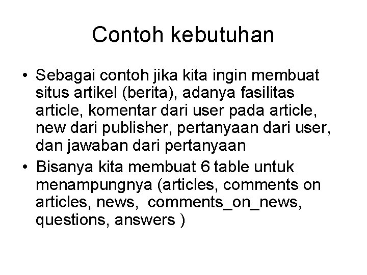 Contoh kebutuhan • Sebagai contoh jika kita ingin membuat situs artikel (berita), adanya fasilitas