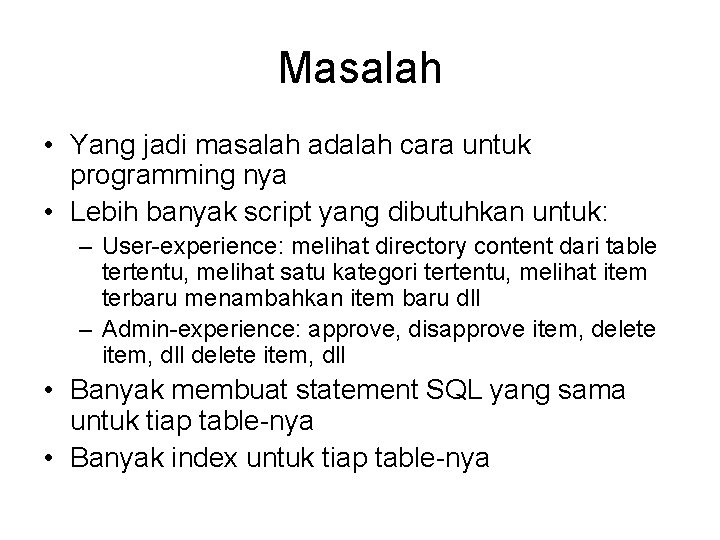 Masalah • Yang jadi masalah adalah cara untuk programming nya • Lebih banyak script