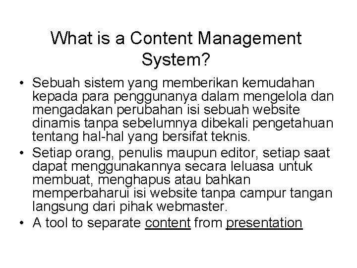 What is a Content Management System? • Sebuah sistem yang memberikan kemudahan kepada para
