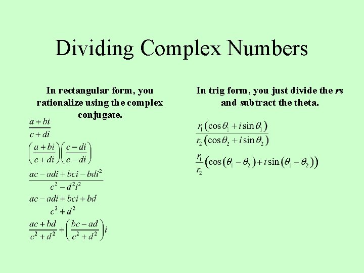 Dividing Complex Numbers In rectangular form, you rationalize using the complex conjugate. In trig Dividing Complex Numbers In rectangular form, you rationalize using the complex conjugate. In trig