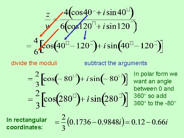 divide the moduli subtract the arguments In polar form we want an angle between divide the moduli subtract the arguments In polar form we want an angle between