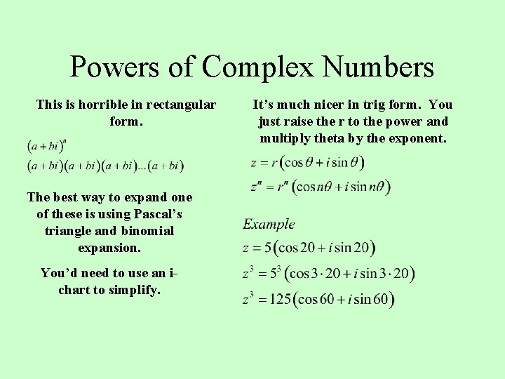 Powers of Complex Numbers This is horrible in rectangular form. The best way to Powers of Complex Numbers This is horrible in rectangular form. The best way to