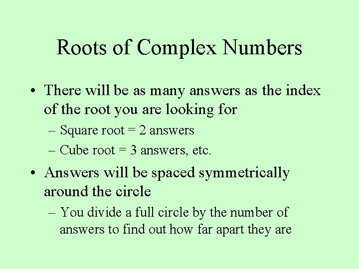 Roots of Complex Numbers • There will be as many answers as the index Roots of Complex Numbers • There will be as many answers as the index