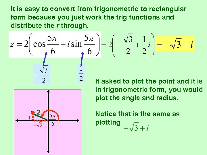 It is easy to convert from trigonometric to rectangular form because you just work It is easy to convert from trigonometric to rectangular form because you just work