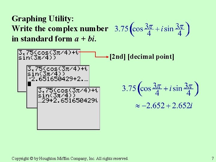 Graphing Utility: Write the complex number in standard form a + bi. [2 nd]