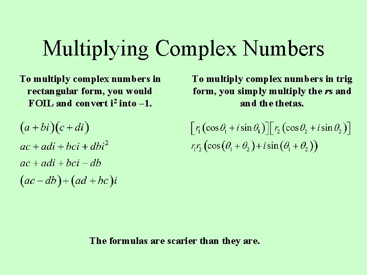 Multiplying Complex Numbers To multiply complex numbers in rectangular form, you would FOIL and Multiplying Complex Numbers To multiply complex numbers in rectangular form, you would FOIL and