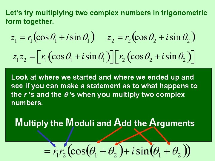 Let's try multiplying two complex numbers in trigonometric form together. Look at where we Let's try multiplying two complex numbers in trigonometric form together. Look at where we