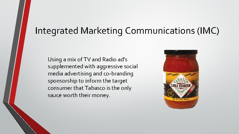Integrated Marketing Communications (IMC) Using a mix of TV and Radio ad's supplemented with