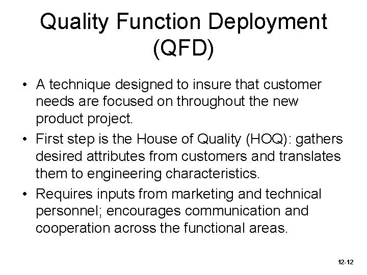 Quality Function Deployment (QFD) • A technique designed to insure that customer needs are