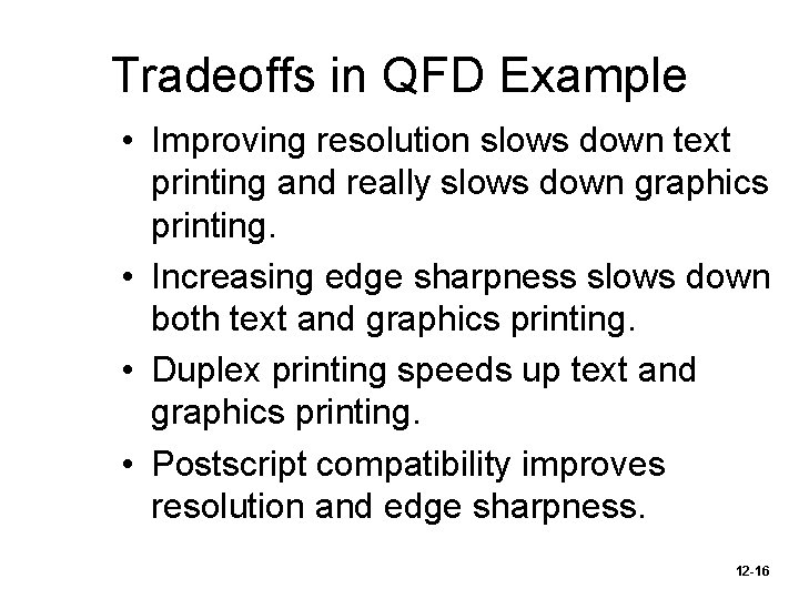Tradeoffs in QFD Example • Improving resolution slows down text printing and really slows