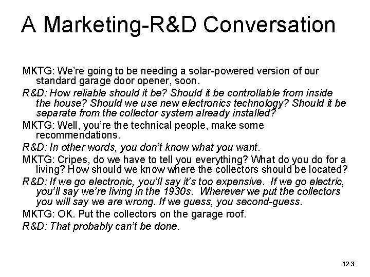 A Marketing-R&D Conversation MKTG: We’re going to be needing a solar-powered version of our