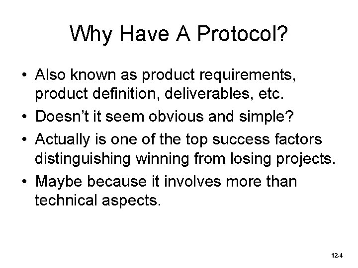 Why Have A Protocol? • Also known as product requirements, product definition, deliverables, etc.