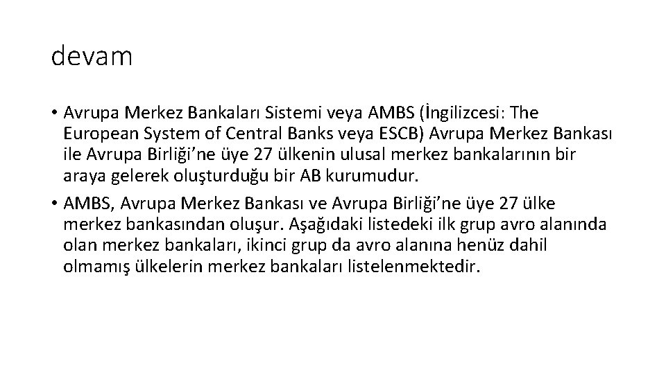 devam • Avrupa Merkez Bankaları Sistemi veya AMBS (İngilizcesi: The European System of Central