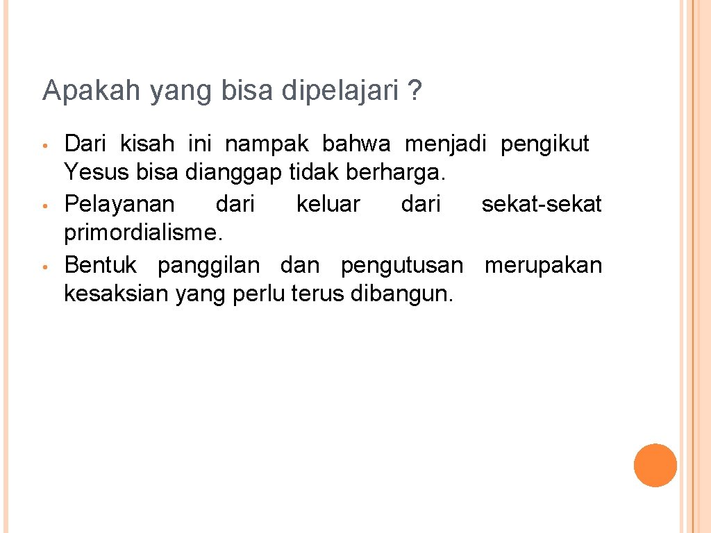 Apakah yang bisa dipelajari ? • • • Dari kisah ini nampak bahwa menjadi