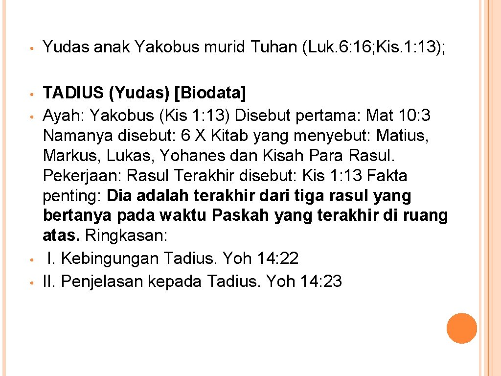  • Yudas anak Yakobus murid Tuhan (Luk. 6: 16; Kis. 1: 13); •