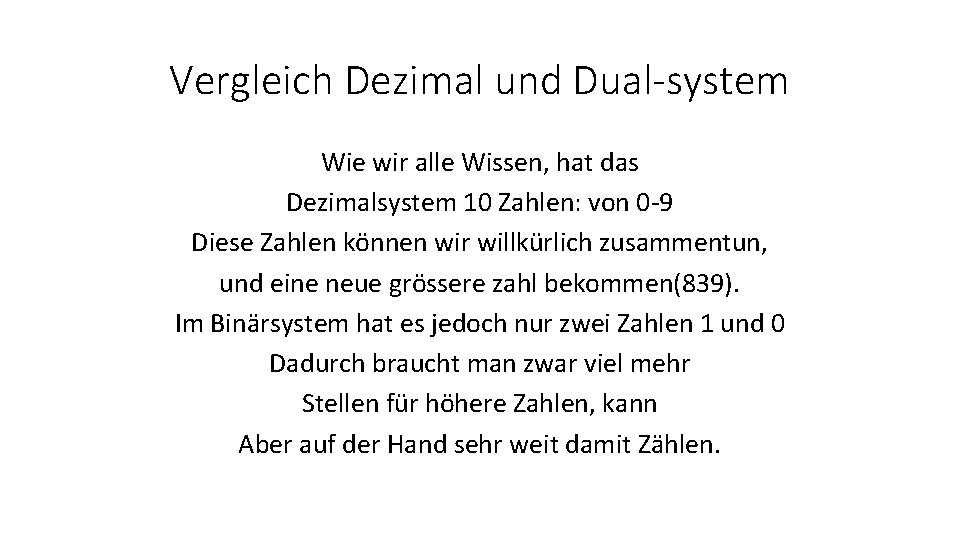 Vergleich Dezimal und Dual-system Wie wir alle Wissen, hat das Dezimalsystem 10 Zahlen: von