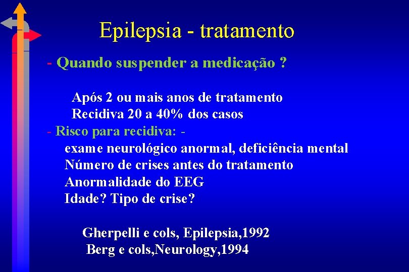 Epilepsia - tratamento - Quando suspender a medicação ? Após 2 ou mais anos