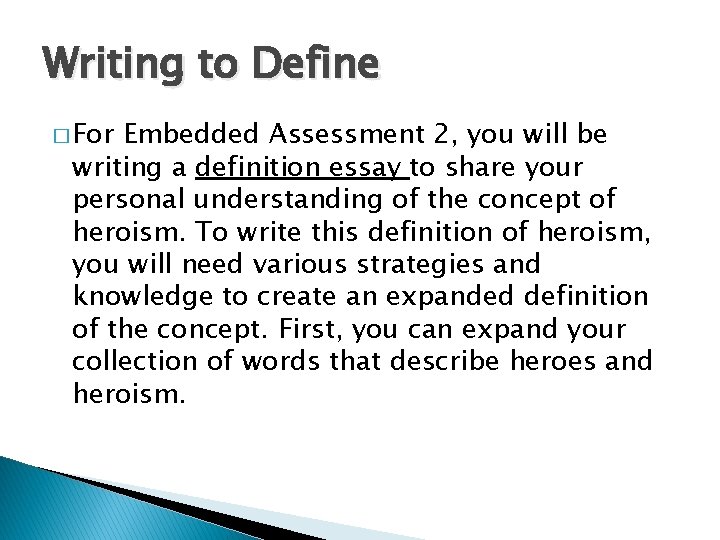 Writing to Define � For Embedded Assessment 2, you will be writing a definition